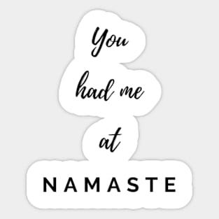 You had me at Namaste Sticker